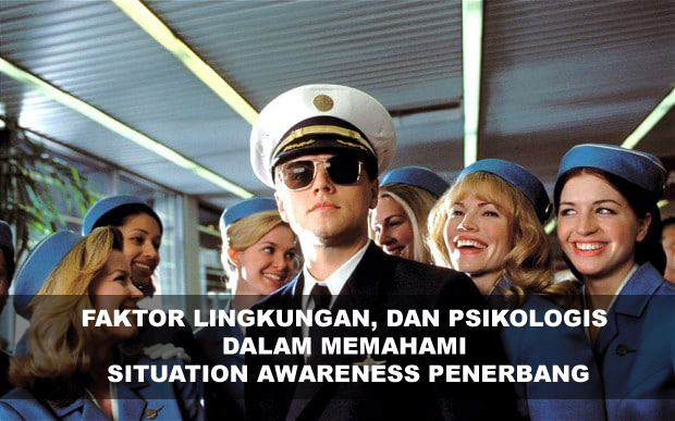 FAKTOR LINGKUNGAN, DAN PSIKOLOGIS DALAM MEMAHAMI SITUATION AWARENESS PENERBANG